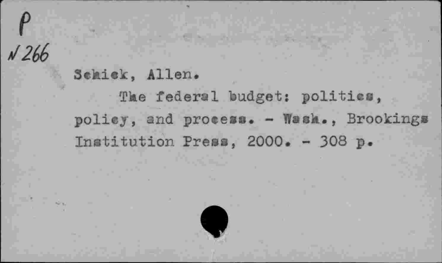 ﻿>/2&
Schick, Allen.
The federal budget: politics, policy, and process. - Wash., Brookings Institution Press, 2000. - 308 p.